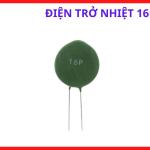 Điện Trở Nhiệt 16P Chịu Dòng Khởi Động, Linh Kiện Thường Gặp Trong Máy Hàn Inverter