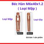 Béc Hàn MIG M6x40x1.2 Loại Mập, Bép Hàn CO2 Cho Súng MIG 15AK 200A 350A, Lỗ 1.2mm Dùng Dây Hàn 1.2, Thiết Kế Thân Dày Tản Nhiệt Tốt, Phụ Kiện Hàn MIG Cho Xưởng Cơ Khí Và Hàn Thép Dày
