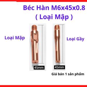 Béc Hàn MIG M6x45x0.8 Loại Mập, Bép Hàn CO2 Cho Súng Hàn MIG 15AK 200A, Dẫn Dây Hàn Ổn Định, Lỗ Chuẩn 0.8mm, Chịu Nhiệt Tốt, Giảm Bắn Tóe, Phụ Kiện Hàn MIG Dùng Cho Cơ Khí Dân Dụng Và Xưởng Nhỏ