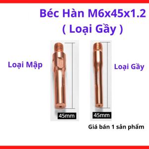 Béc Hàn MIG M6x45x1.2 Loại Gầy, Bép Hàn CO2 Cho Súng MIG 15AK 200A MB25 MB36, Lỗ 1.2mm Dùng Dây Hàn 1.2, Thiết Kế Nhỏ Gọn Dễ Hàn Góc Hẹp, Phụ Kiện Hàn MIG Cho Xưởng Cơ Khí Và Gia Công Thép