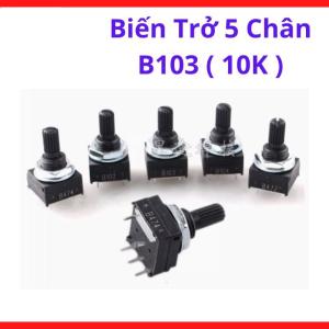Biến trở 5 chân B103 10K chuyên dụng cho bo mạch nguồn và thiết bị đo lường thiết kế tiêu chuẩn tiếp điểm nhạy bén độ bền cơ học tối ưu giải pháp hàng đầu cho người làm kỹ thuật điện tử