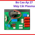 Bo bo cao áp 27 máy cắt plasma linh kiện thay thế tin cậy giúp giải quyết triệt để tình trạng khó mồi lửa cải thiện chất lượng đường cắt từ những giây phút khởi đầu cho thợ cơ khí, bo cao áp 27 máy cắt plasma.