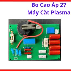 Bo bo cao áp 27 máy cắt plasma linh kiện thay thế tin cậy giúp giải quyết triệt để tình trạng khó mồi lửa cải thiện chất lượng đường cắt từ những giây phút khởi đầu cho thợ cơ khí, bo cao áp 27 máy cắt plasma.