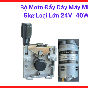 Bộ Motor Đẩy Dây MIG 5Kg 24V 40W, Linh Kiện Máy Hàn MIG CO2 Hỗ Trợ Cấp Dây Ổn Định, Giảm Kẹt Dây Và Tăng Độ Bền Hệ Đầu Cấp Dây Trong Gia Công Kim Loại, kho linh kiện máy hàn.