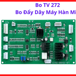 Board Bo TV 272 Máy Hàn MIG, Bo Đẩy Dây Máy Hàn CO2 Công Nghệ Inverter, Linh Kiện Máy Hàn Dây Công Nghiệp, Mạch Điều Khiển Motor Cấp Dây Cho Hệ Thống Máy Hàn MIG Phổ Biến, kho linh kiện máy hàn.