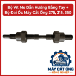 Bộ vít me dẫn hướng bằng tay và bộ đai ốc máy cắt ống 275, 315, 350, phụ tùng cơ khí dùng để bảo trì cơ cấu điều chỉnh, dành cho xưởng gia công kim loại, cần đối chiếu bước ren, kích thước và mã máy trước khi đặt hàng