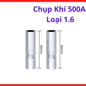 Chụp Khí MIG 500A Loại 1.6, Bép Chụp CO2 Cho Súng Hàn MIG 500A, Đường Kính Lớn Tăng Vùng Phủ Khí, Phụ Kiện Hàn MIG Công Nghiệp Cho Thép Dày Và Kết Cấu