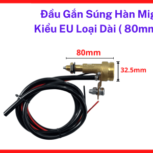 Đầu Gắn Súng Hàn MIG Chuẩn EU Dài 80mm, Phụ Kiện Kết Nối Máy Hàn MIG Giúp Lắp Súng Hàn Nhanh Và Hạn Chế Lỏng Jack, kho linh kiện máy hàn.
