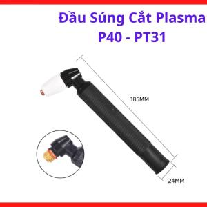 Đầu Súng Cắt Plasma P40 PT31, Phụ Kiện Máy Cắt Plasma Công Suất 40A, Hỗ Trợ Dẫn Điện Và Khí Ổn Định, Phù Hợp Xưởng Cơ Khí Nhỏ, Thi Công Công Trình Và Gia Công Kim Loại, Kho Linh Kiện Máy Hàn.