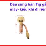 Đầu Súng Hàn TIG Gắn Máy Kiểu Khí Đi Riêng, Đầu Nối Mỏ Hàn TIG Cho Máy Hàn Argon, Phụ Kiện Máy Hàn TIG Chống Rò Khí, Kết Nối Ổn Định Dòng Khí Argon, Dùng Cho Súng Hàn TIG WP17 WP18 WP26, Linh Kiện Hàn Cơ Khí Xưởng Inox