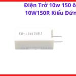 Điện Trở 10W 150R Kiểu Đứng, Resistor Công Suất Lớn Dùng Cho Nguồn Điện, Board Điều Khiển Và Mạch Công Suất, kho linh kiện máy hàn.`