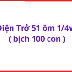 Điện Trở 51 Ohm 0.25W, Bịch 100 Con Điện Trở Cắm Chân, Linh Kiện Điện Tử Dùng Cho Board Máy Hàn, Mạch Nguồn, Mạch Điều Khiển Và Các Ứng Dụng Điện Tử