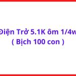 Điện Trở 5.1KΩ 1/4W Gói 100 Con, Resistor Chân Cắm Dùng Trong Sửa Chữa Máy Hàn Inverter, Board Điều Khiển, Nguồn Switching Và Học Tập Điện Tử, kho linh kiện máy hàn.