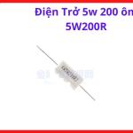 Điện Trở Công Suất 200R 5W, Linh Kiện Điện Tử Dùng Cho Máy Hàn Inverter, Board Mạch Và Nguồn Điện Tử