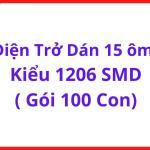 Resistor Chip 15R SMD 1206, Bộ 100 Con, Linh Kiện Điện Tử Cho PCB Electronics, Mạch Điều Khiển Và Thiết Bị Điện Tử, linh kiện máy hàn.