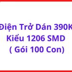 Điện Trở 390K Ohm SMD 1206, Bộ 100 Con, Linh Kiện SMT Dùng Trong Mạch Nguồn, Mạch Điều Khiển, Mạch Đo Điện Áp Và Thiết Bị Điện Tử Dân Dụng