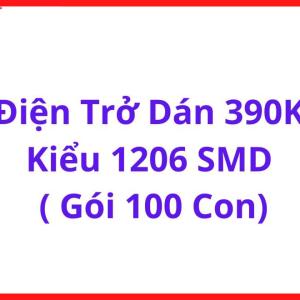 Điện Trở 390K Ohm SMD 1206, Bộ 100 Con, Linh Kiện SMT Dùng Trong Mạch Nguồn, Mạch Điều Khiển, Mạch Đo Điện Áp Và Thiết Bị Điện Tử Dân Dụng