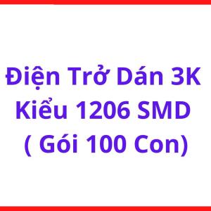 Điện Trở Dán 3K 1206 SMT, Bộ 100 Con, Linh Kiện Điện Tử Phổ Biến Cho Sửa Chữa Bo Mạch, Lắp Ráp SMT, Mạch Điều Khiển Và Thiết Bị Điện Tử Công Nghiệp, linh kiện máy hàn