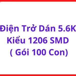 Điện Trở 5.6K Ohm Dán Bề Mặt 1206 SMD, Gói 100 Con, Linh Kiện Điện Tử Cho Mạch Tín Hiệu, Mạch Điều Khiển Và Thiết Bị Điện Tử Công Nghiệp, linh kiện máy hàn.