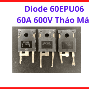 Diode 60EPU06 Công Suất Lớn, Linh Kiện Chỉnh Lưu Tần Số Cao Cho Máy Hàn, UPS Và Hệ Thống Điều Khiển Công Nghiệp, linh kiện máy hàn.