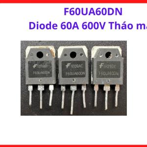 F60UA60DN Diode 60A 600V Tháo Máy, Giải Pháp Thay Thế Cho Máy Hàn, Máy Cắt Plasma, UPS, Nguồn Xung Công Nghiệp, Thiết Bị Điều Khiển Motor Và Mạch Công Suất Cao, linh kiện máy hàn.
