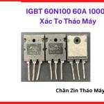 IGBT 60N100 60A 1000V Xác To Tháo Máy, Transistor Công Suất Cao Chuyên Dùng Máy Hàn Inverter Và Biến Tần Công Nghiệp