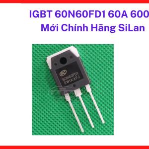 IGBT 60N60FD1 60A 600V Silan, Linh Kiện Công Suất TO247 Chính Hãng, Độ Đồng Đều Cao, Thuận Tiện Cho Sản Xuất Và Sửa Chữa, linh kiện máy hàn.