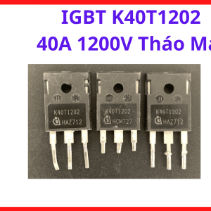 IGBT K40T1202 40A 1200V Zin Chính Hãng, Linh Kiện Máy Hàn Inverter Có Độ Tin Cậy Cao Trong Thực Tế Sửa Chữa, linh kiện máy hàn.