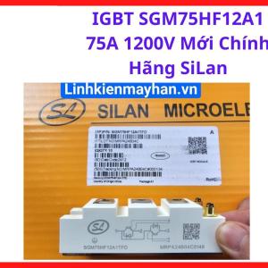 IGBT SGM75HF12A1 75A 1200V Silan Mới Chính Hãng, Module IGBT Công Nghiệp Dành Cho Máy Hàn, Biến Tần, UPS Và Bộ Nghịch Lưu Công Suất Lớn, linh kiện máy hàn.