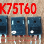 K75T60 600V 75A TO247, Linh Kiện Điện Tử Công Suất Cao Cho Máy Hàn Inverter Công Suất Cao, linh kiện máy hàn.