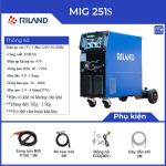Máy hàn Riland MIG 251S, công nghệ MOSFET hiện đại, 3 chức năng MIG có khí, MIG không khí và hàn Que, hàn dây 0.8–1.0mm, hàn que 1.6–4.0mm, dùng cuộn dây 15kg, tiện lợi chở bình khí lớn, bảo hành chính hãng 24 tháng