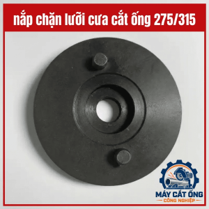 Nắp giữ lưỡi cưa máy cắt ống 275 315, vít ren ngược phụ tùng máy cưa tròn dùng cố định cụm lưỡi cưa, hỗ trợ thay thế chi tiết giữ lưỡi khi bảo dưỡng máy cắt ống và sửa chữa thiết bị cơ khí công nghiệp