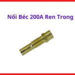 Nối Béc 200A Ren Trong, Khớp Nối Béc Hàn MIG MAG Chuyên Dụng Cho Súng Hàn 200A, Thiết Kế Ren Trong Chắc Chắn, Giảm Lỏng Béc Và Hỗ Trợ Hồ Quang Ổn Định Khi Hàn CO2 Công Suất Vừa