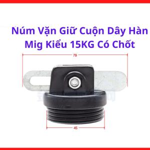 Núm Vặn Giữ Cuộn Dây Hàn MIG Kiểu 15Kg Có Chốt, Phụ Kiện Máy Hàn Công Nghiệp, Núm Siết Cuộn Dây Hàn Dùng Cho Cuộn 15Kg Giúp Tăng Độ Ổn Định Khi Cấp Dây, Phù Hợp Máy Hàn MIG CO2 Dân Dụng Và Công Nghiệp, kho linh kiện máy hàn.