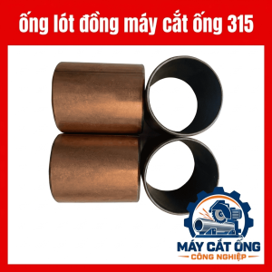 Ống lót đồng máy cắt ống 315, bạc lót đồng thay thế cho phụ tùng cơ khí công nghiệp, linh kiện máy cắt ống phục vụ bảo trì hệ thống trục và cơ cấu chuyển động, dành cho xưởng gia công kim loại và thợ sửa máy