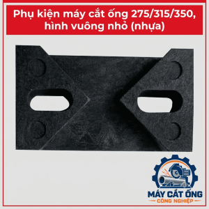 Phụ kiện máy cắt ống 275 315 350 hình vuông nhỏ bằng nhựa, khối nhựa vuông thay thế cho máy cắt ống công nghiệp, linh kiện phụ tùng máy cắt ống, phụ kiện sửa chữa và bảo dưỡng thiết bị gia công đường ống