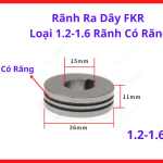 Rãnh Ra Dây FKR 1.2 1.6 Có Răng, Bánh Đẩy Dây Máy Hàn MIG CO2 Hỗ Trợ Kéo Dây Hàn 1.2mm Và 1.6mm Ổn Định Cho Máy Hàn Công Nghiệp