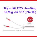 Sấy Nhiệt 220V Đồng Hồ MIG CO2 Phi 10, Điện Trở Sấy Khí CO2, Phụ Kiện Máy Hàn MIG, Chống Đóng Băng Khí, Ổn Định Lưu Lượng, Tăng Chất Lượng Mối Hàn