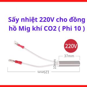 Sấy Nhiệt 220V Đồng Hồ MIG CO2 Phi 10, Điện Trở Sấy Khí CO2, Phụ Kiện Máy Hàn MIG, Chống Đóng Băng Khí, Ổn Định Lưu Lượng, Tăng Chất Lượng Mối Hàn