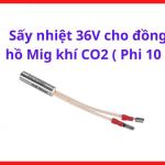 Sấy Nhiệt 36V Đồng Hồ MIG CO2 Phi 10, Điện Trở Sấy Khí CO2, Phụ Kiện Máy Hàn MIG, Chống Đóng Băng Khí, Ổn Định Lưu Lượng, Tăng Chất Lượng Mối Hàn, Dùng Nguồn Máy Hàn An Toàn
