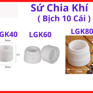 Sứ Chia Khí Plasma LGK40 Bịch 10 Cái, Linh Kiện Mỏ Cắt Plasma, Tăng Hiệu Quả Khí Cắt, Giảm Hao Mòn Điện Cực