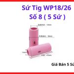 Sứ Hàn TIG WP18 WP26 Số 8 Bộ 5 Cái, Chụp Sứ TIG #8, Phụ Kiện Hàn TIG Inox Nhôm, Tăng Độ Phủ Khí Argon, Giảm Cháy Màu, Ổn Định Hồ Quang, Linh Kiện Máy Hàn TIG