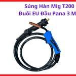 Súng Hàn MIG T200 Đuôi EU Đầu Pana 3 Mét, Tay Súng Hàn MIG CO2 Cho Máy Hàn 220V Và 380V, Hỗ Trợ Hàn Liên Tục Với Cấu Tạo Dễ Bảo Trì Và Thay Thế Linh Kiện MIG, kho linh kiện máy hàn.