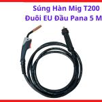 Súng Hàn MIG T200 Đuôi EU Đầu Pana 5 Mét, Tay Súng Hàn MIG CO2 Cho Máy Hàn 220V Và 380V, Hỗ Trợ Hàn Liên Tục Với Cấu Tạo Dễ Bảo Trì Và Thay Thế Linh Kiện MIG