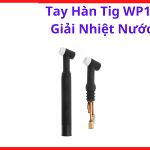 ay Cầm Hàn TIG WP18 Giải Nhiệt Nước, Mỏ Hàn TIG Dùng Cho Hàn Inox Hàn Nhôm Và Gia Công Cơ Khí Tải Cao, Linh Kiện hàn Cắt.