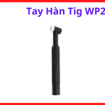Tay Hàn TIG WP26, Mỏ Hàn Argon Dùng Cho Máy Hàn TIG Inverter Hỗ Trợ Hàn Inox Hàn Sắt Và Gia Công Cơ Khí Chính Xác