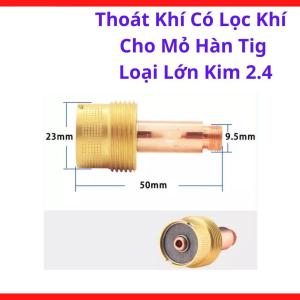 Thoát Khí Có Lọc Khí Cho Mỏ Hàn TIG Loại Lớn Kim 2.4, Chụp Lọc Khí TIG WP17 WP18 WP26, Phụ Kiện Hàn TIG Giúp Khí Argon Ra Đều, Giảm Rỗ Mối Hàn, Hỗ Trợ Hàn Inox Đẹp Và Ổn Định Trong Gia Công Cơ Khí Chuyên Nghiệp