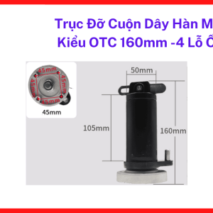 Trục Gắn Cuộn Dây Hàn MIG 160mm, Linh Kiện Máy Hàn MIG Hỗ Trợ Cấp Dây Ổn Định Và Hạn Chế Lệch Cuộn Dây Hàn, kho Linh Kiện Máy hàn.