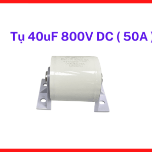 Tụ Điện 40uF 800VDC 50A, Tụ MKP Cao Áp Công Nghiệp, Linh Kiện Máy Hàn TIG Plasma, Hỗ Trợ Hoạt Động Ổn Định Và Bền Bỉ, linh kiện máy hàn.